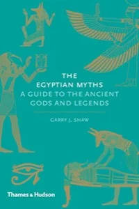 The Egyptian Myths: A Guide to the Ancient Gods and Legends